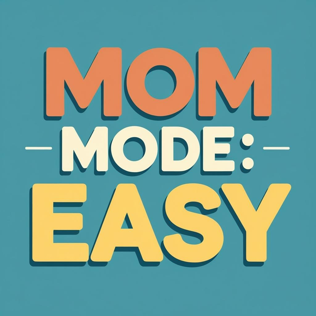 Mom Mode: Easy